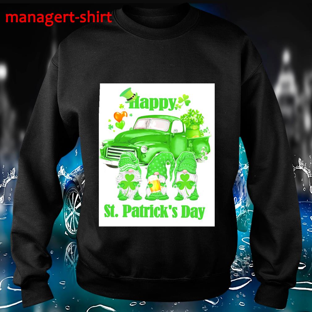 Happy Saint Patrick Day Shirt Shamrock Shirt Happy St Patrick Day Shirt St Patricks Day Gnomes St Patricks Day Gnomes Sweatshirt