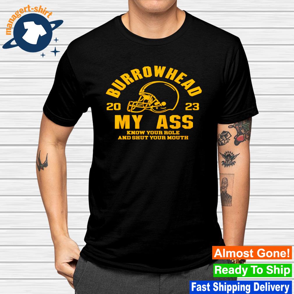 Burrowhead My Ass Kc Chiefs 2023 shirt