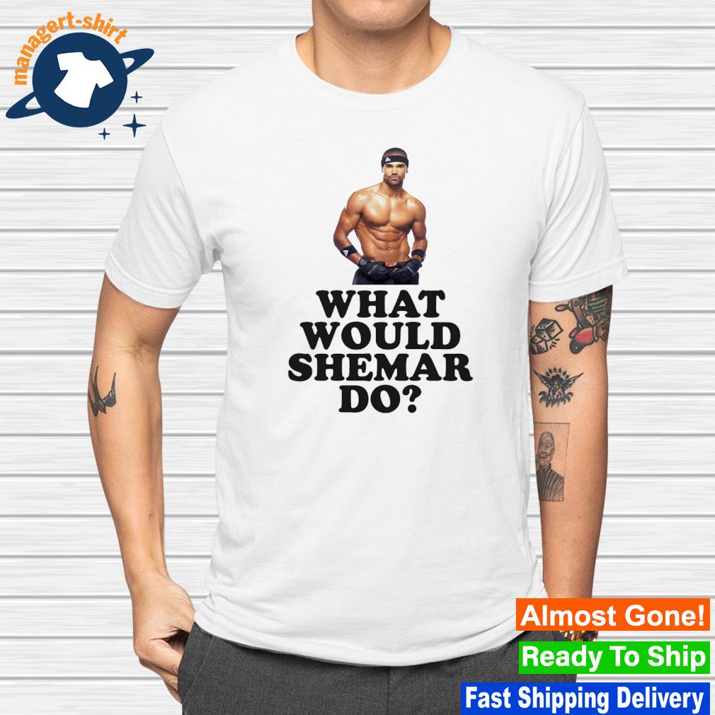 What would shemar do shirt