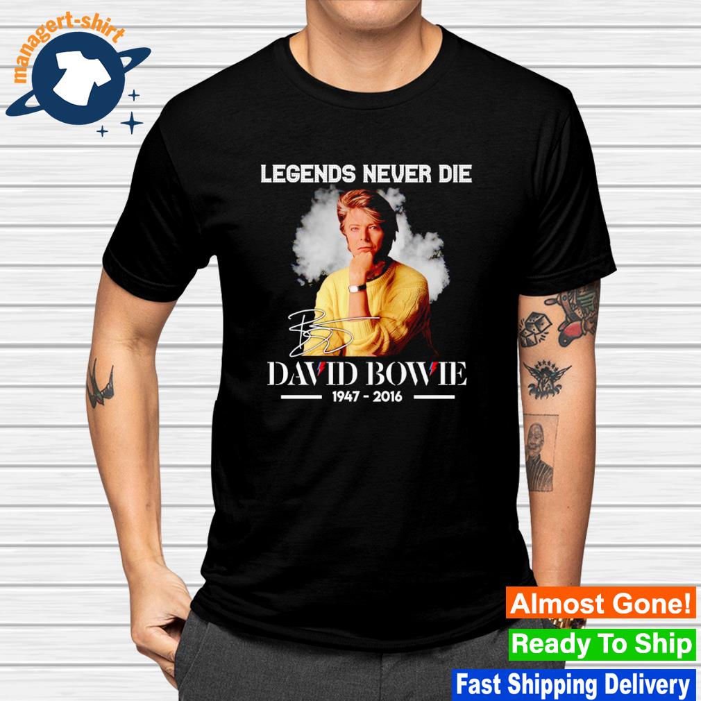 Nice legends never die David Bowie 1947 2016 signature shirt