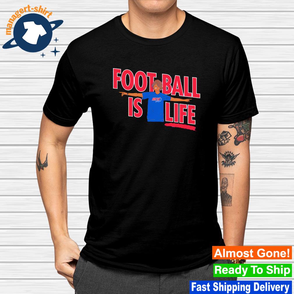 Official football is Life Buffalo Bills shirt