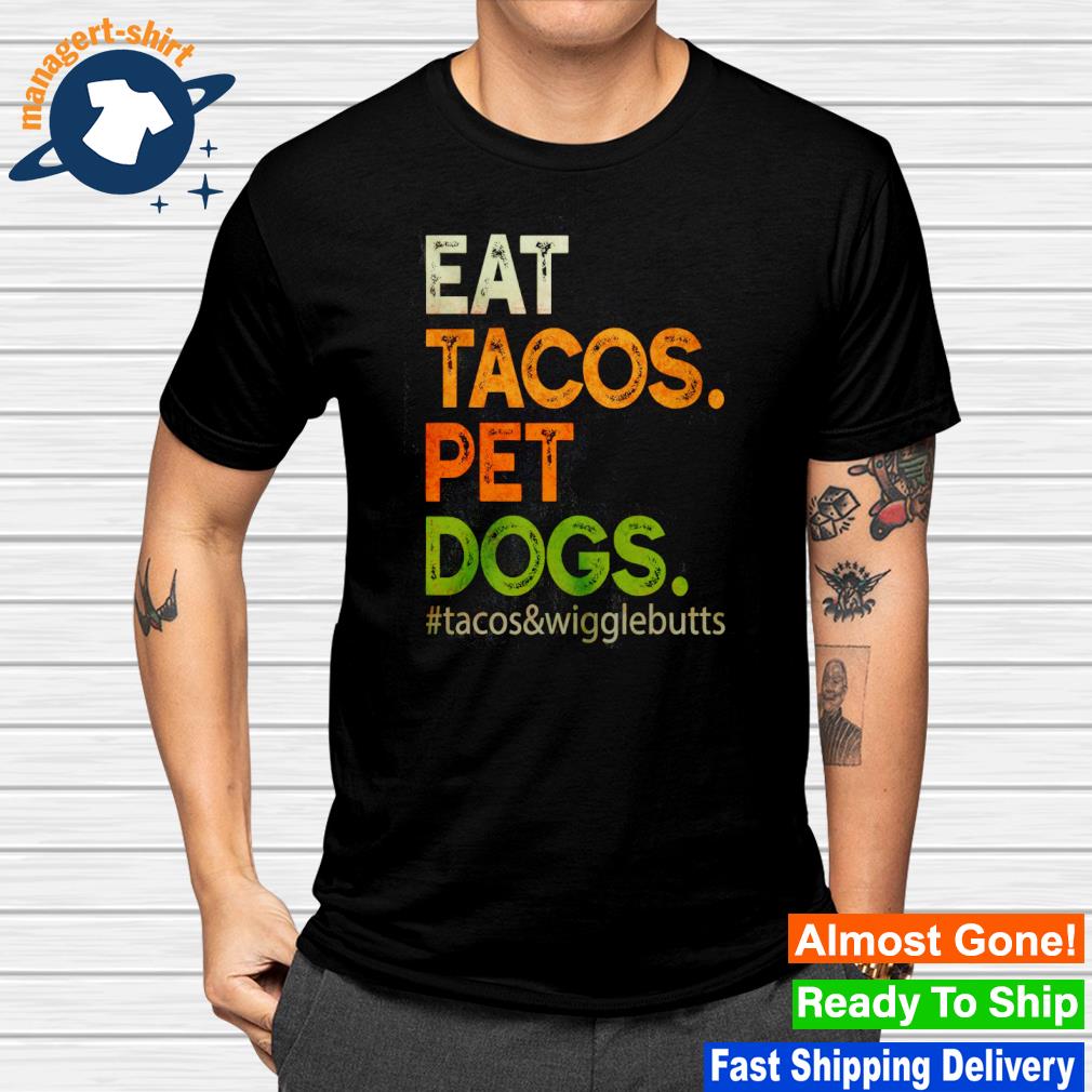 Original eat Tacos Pet Dog shirt