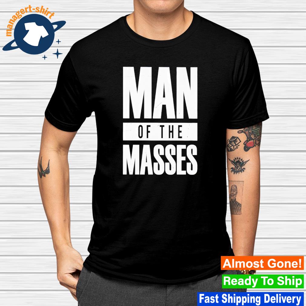 Original man of the masses shirt
