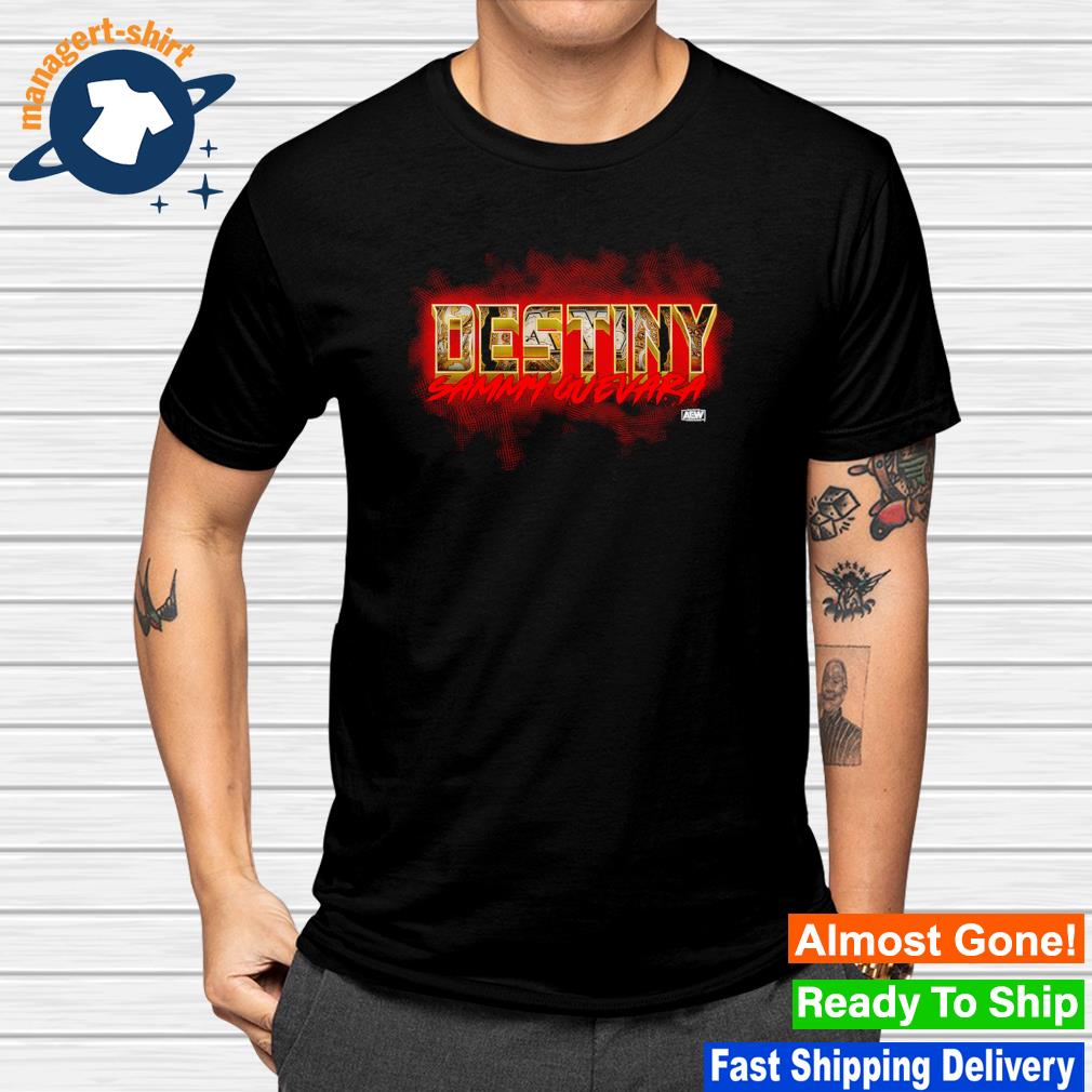Premium sammy Guevara Destiny shirt