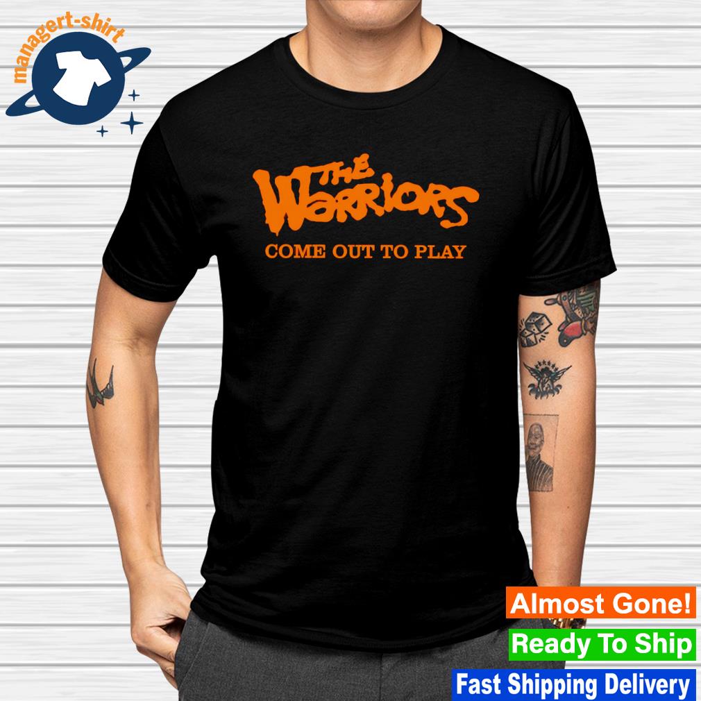 Premium the warriors come out to play shirt