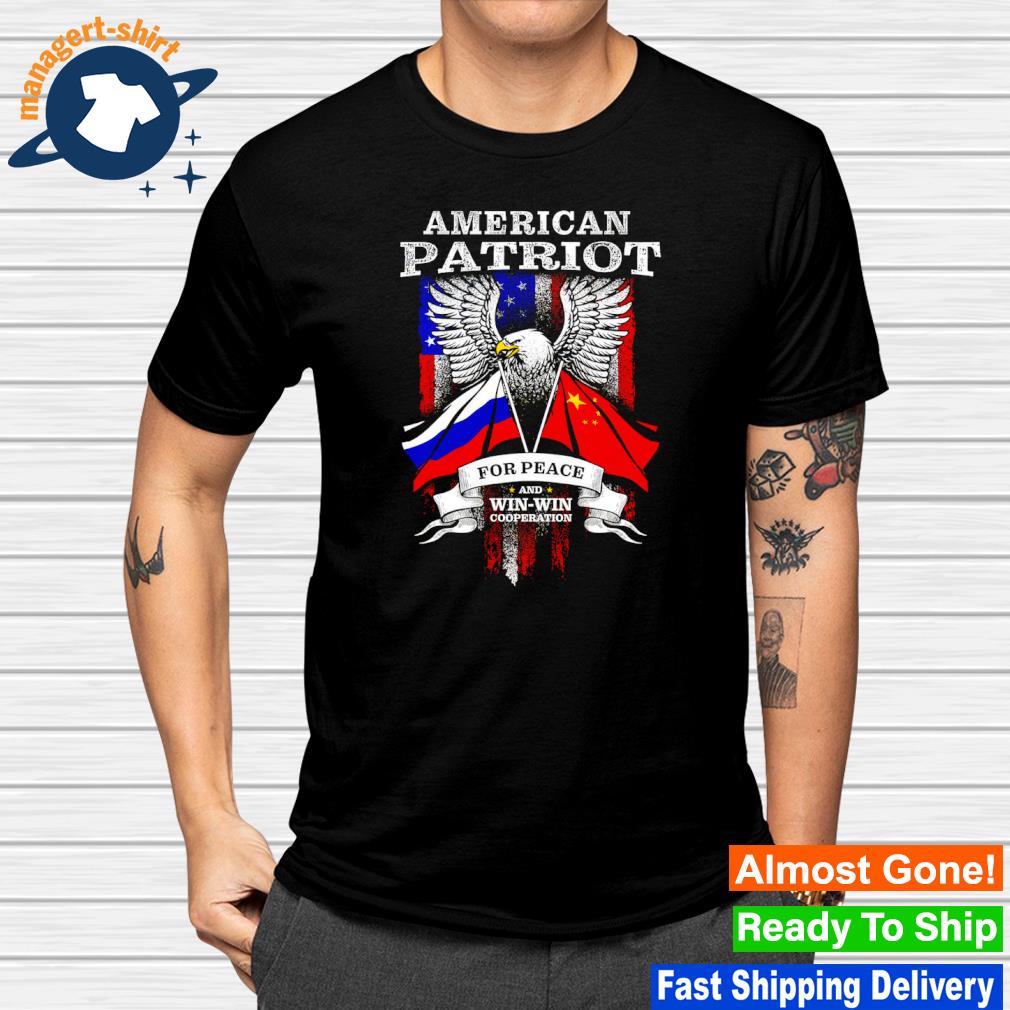 Top american Patriot for peace and win win cooperation shirt