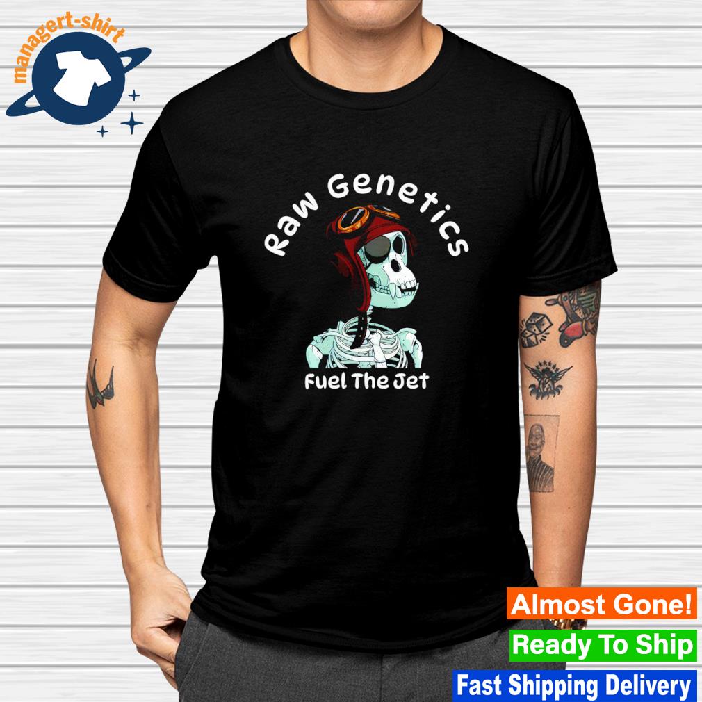 Top raw Genetics Fuel The Jet Flying Apes shirt
