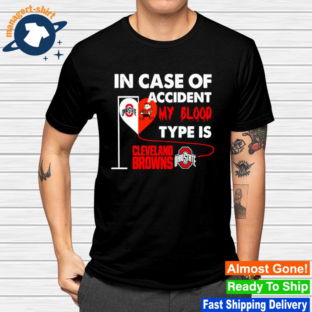 Awesome in case of accident my blood type is Cleveland Browns vs Ohio State shirt