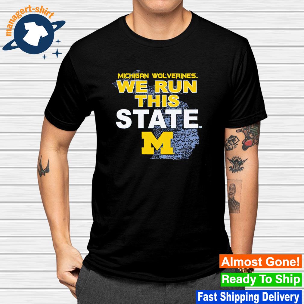 Funny michigan Wolverines we run this state shirt
