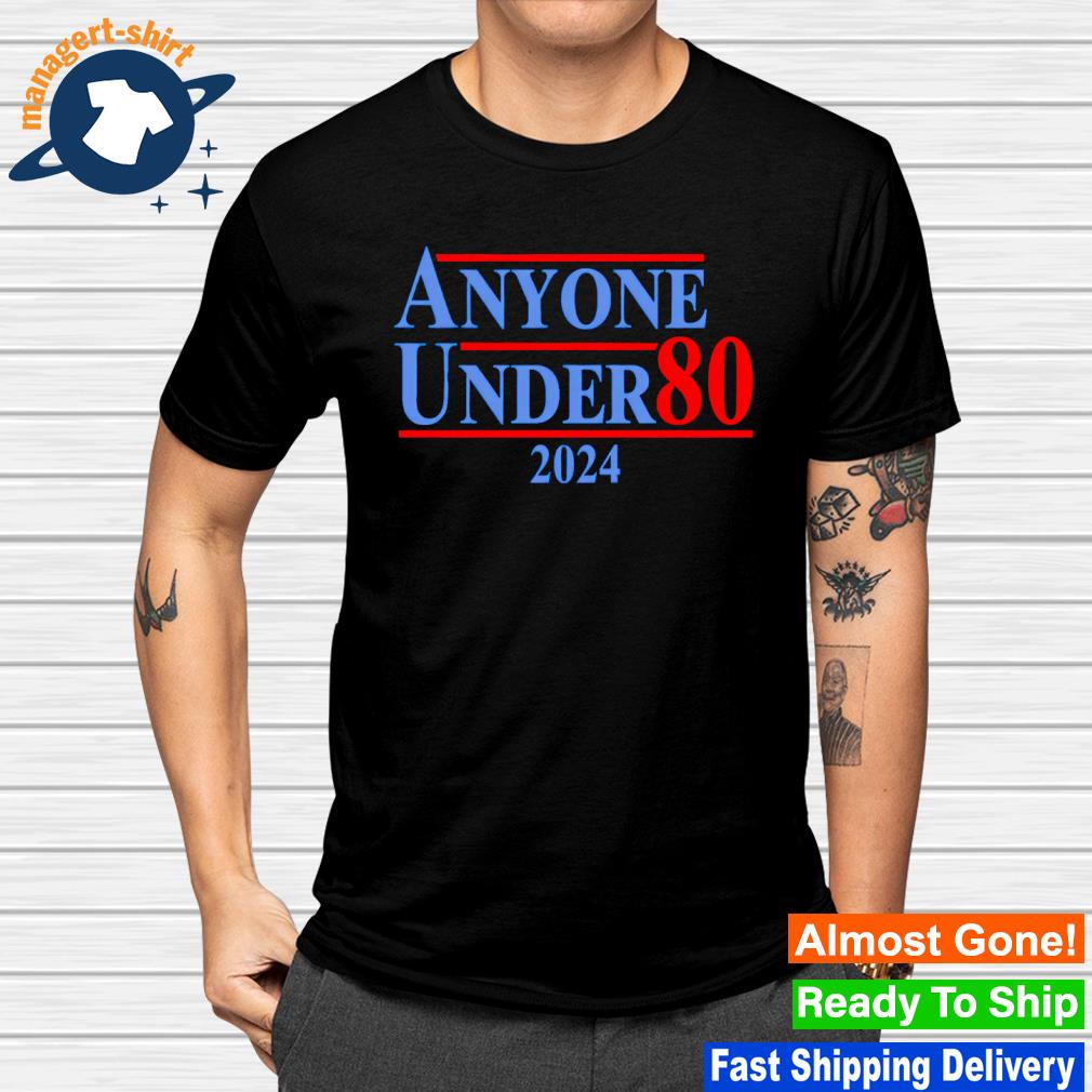 Nice anyone Under 80 2024 shirt