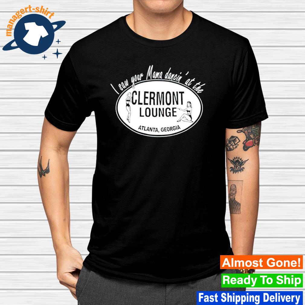 Official i saw your mama dancin' at the clermont lounge shirt