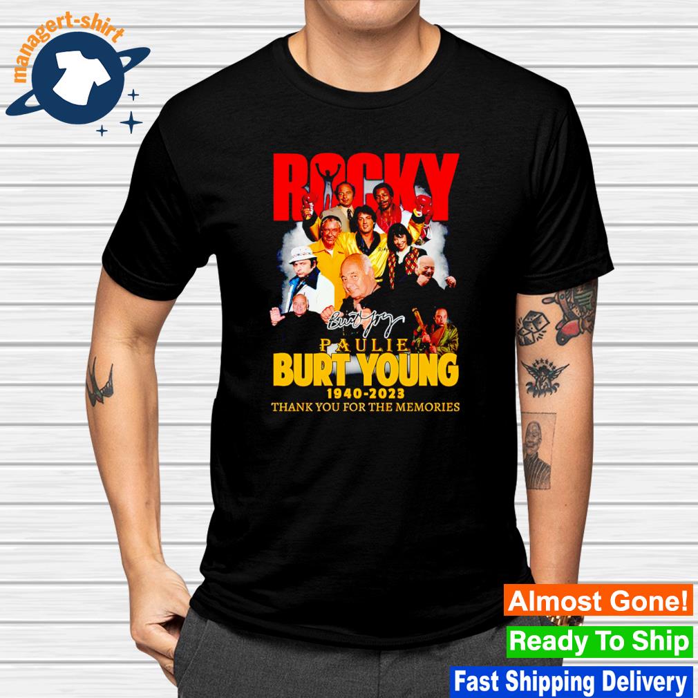 Original burt Young Paulie Rocky 1940 2023 thank you for the memories shirt