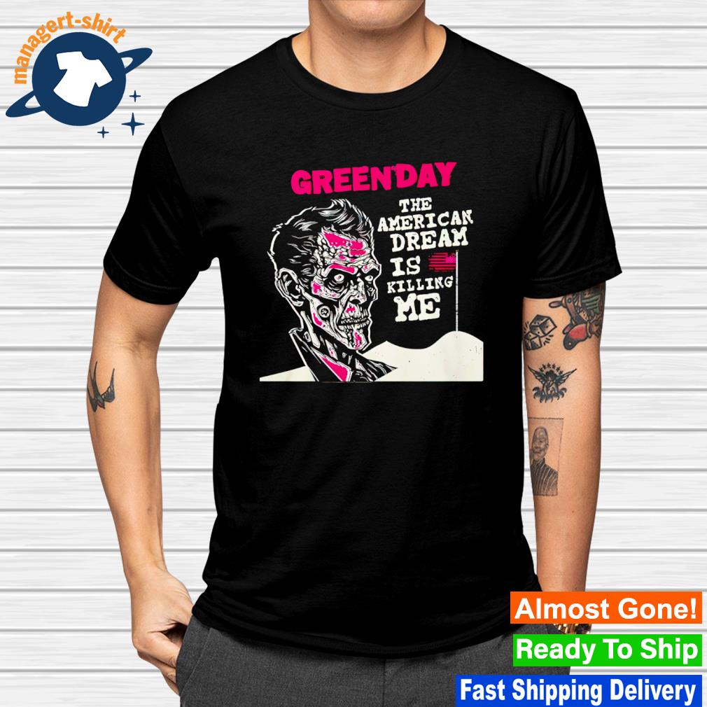 Top green day the american dream is killing me shirt